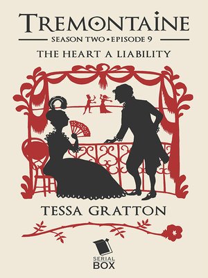 cover image of The Heart a Liability (Tremontaine Season 2 Episode 9)